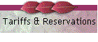 Tariffs & Reservations